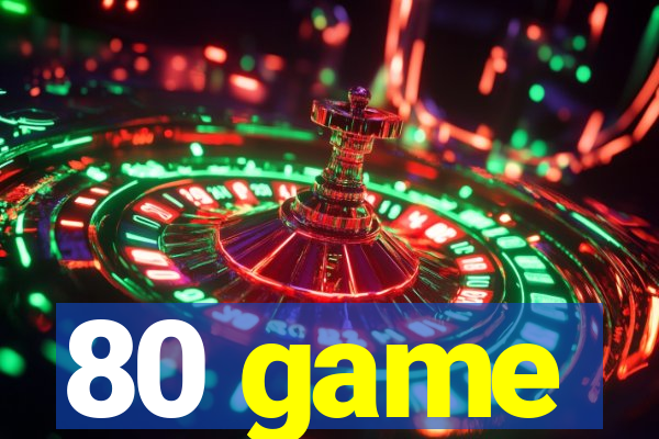 80 game